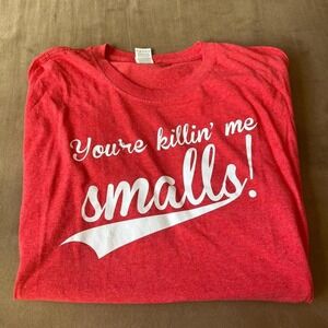 Vintage red"You're killin' me smalls" tee